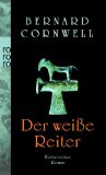 Bernard Cornwell: Der weie Reiter