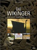 Die Wikinger: Geschichte, Eroberungen, Kultur
